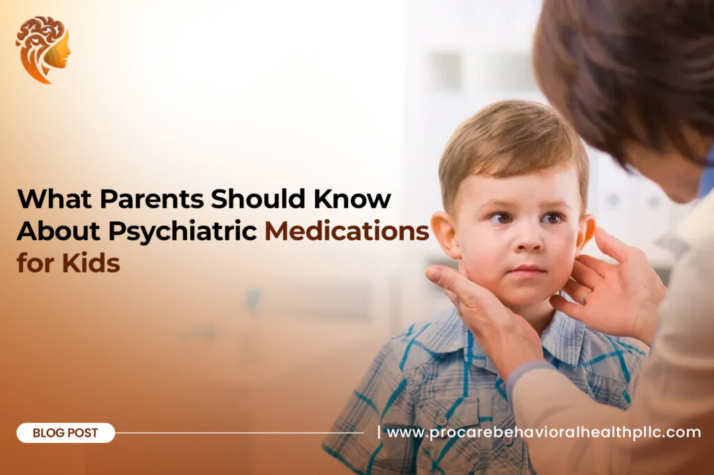 What Parents Should Know About Psychiatric Medications for Kids