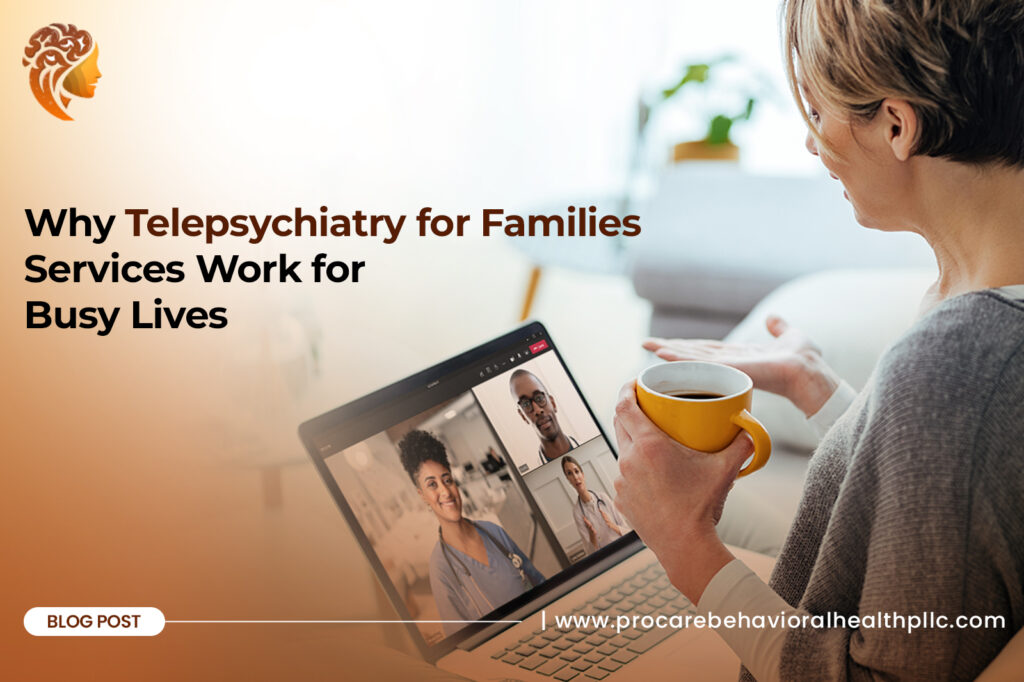 Why Telepsychiatry for Families Services Work for Busy Lives