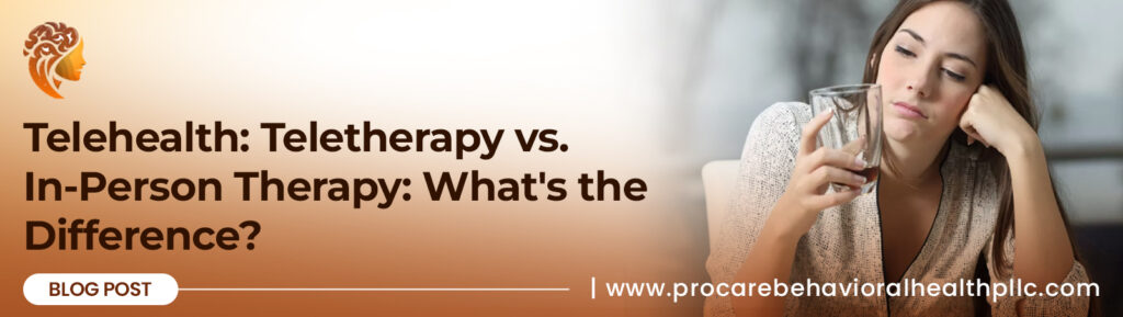 
A young woman with a sad expression is sitting at a table, holding a glass. The image is overlaid with the title "Telehealth: Teletherapy vs. In-Person Therapy: What's the Difference?", a logo featuring a profile of a woman's head with a brain inside, the text "Blog Post," and a website address for "procarebehavioralhealthpllc.com".