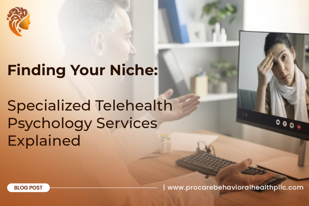 Finding Your Niche: Specialized Telehealth Psychology Services Explained