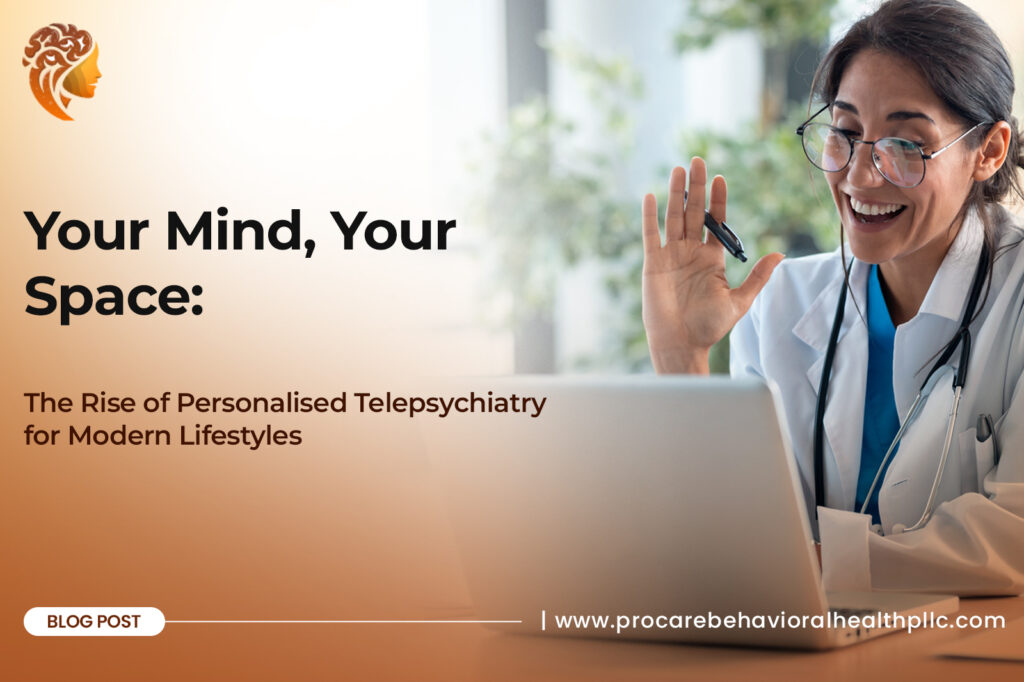Your Mind, Your Space: The Rise of Personalised Telepsychiatry for Modern Lifestyles