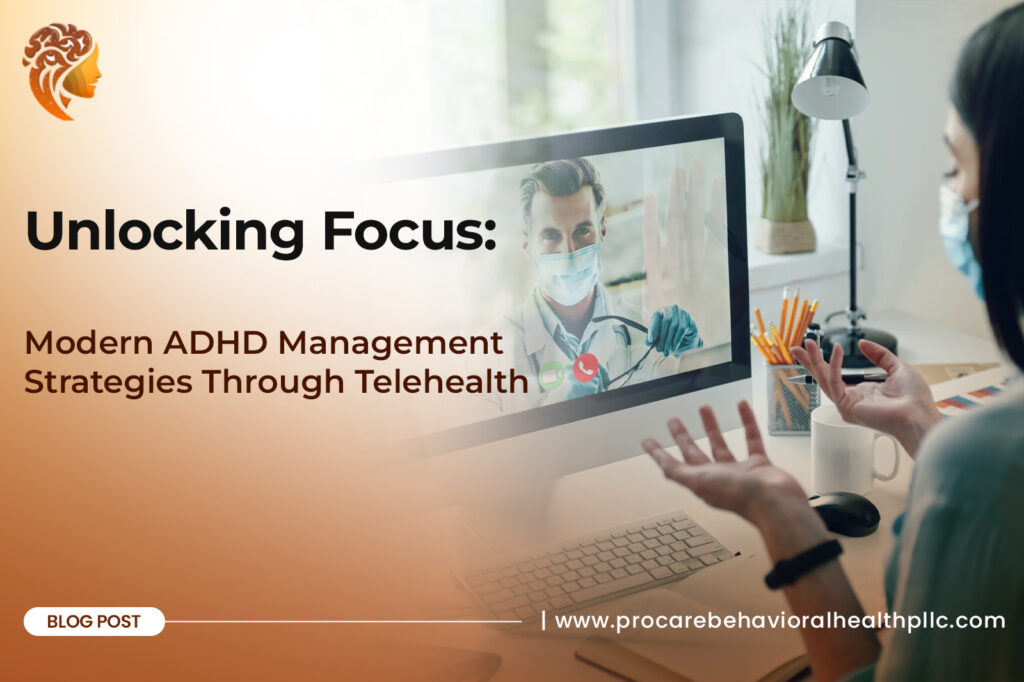 Unlocking Focus: Modern ADHD Management Strategies Through Telehealth
