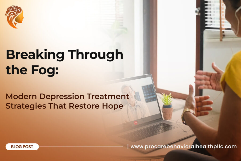 Breaking Through the Fog: Modern Depression Treatment Strategies That Restore Hope