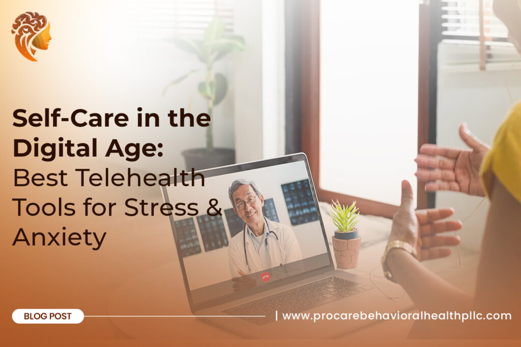 Self-Care in the Digital Age: Best Telehealth Tools for Stress & Anxiety