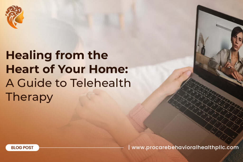 Healing from the Heart of Your Home: A Guide to Telehealth Therapy
